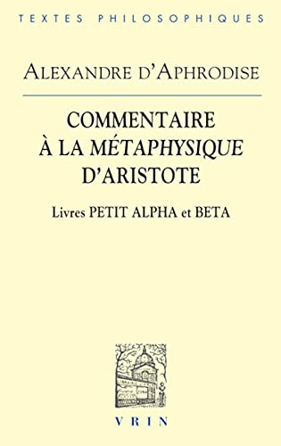 9782711628902: Commentaires  la Mtaphysique d'Aristote : Livres Petit Alpha et Beta