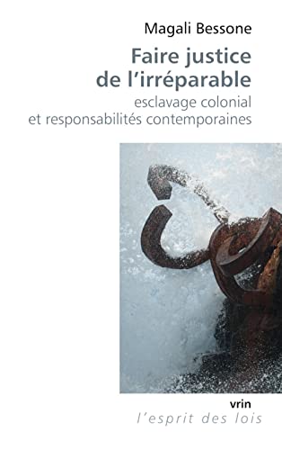 Beispielbild fr Faire justice de l'irrparable : Esclavage colonial et responsabilits contemporaines zum Verkauf von medimops