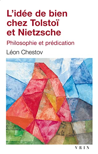 9782711629336: L'ide de bien chez Tolsto et Nietzsche: Philosophie Et Predication (Bibliotheque D'histoire De La Philosophie - Poche)