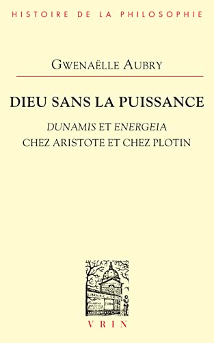 9782711629640: Dieu sans la puissance: Dunamis et Energeia chez Aristote et chez Plotin