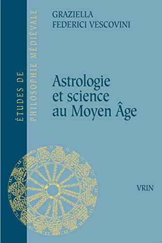 Stock image for Astrologie Et Science Au Moyen Age (Etudes De Philosophie Medievale) (French Edition) for sale by Gallix