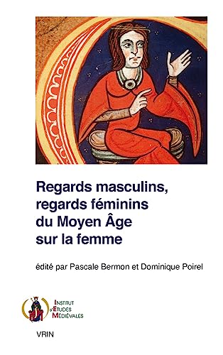9782711630783: Regards masculins, regards fminins du Moyen Age sur la femme (Publications De L'institut D'etudes Medievales De L'institut Catholique De Paris)