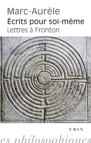 9782711631230: Ecrits Pour Soi-Meme: Suivi Par Les Lettres a Fronton (Bibliotheque Des Textes Philosophiques - Poche)