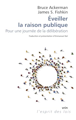 Stock image for Eveiller La Raison Publique: Pour Une Journee De La Deliberation (L'esprit Des Lois) (English and French Edition) for sale by Gallix