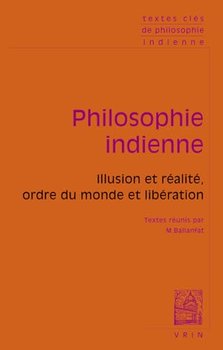 Beispielbild fr Textes Cles De Philosophie Indienne: Illusion Et Realite, Ordre Du Monde Et Liberation (French Edition) zum Verkauf von Gallix