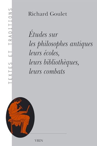 9782711631605: Etudes sur les philosophes antiques : leurs coles, leurs bibliothques, leurs combats (Textes Et Traditions)
