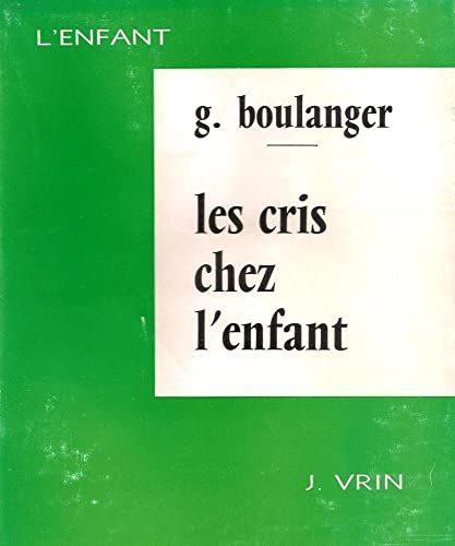 Beispielbild fr Les Cris Chez l'Enfant: Etude Sur l'Irritabilite Pendant La Premiere Annee (French Edition) zum Verkauf von Gallix