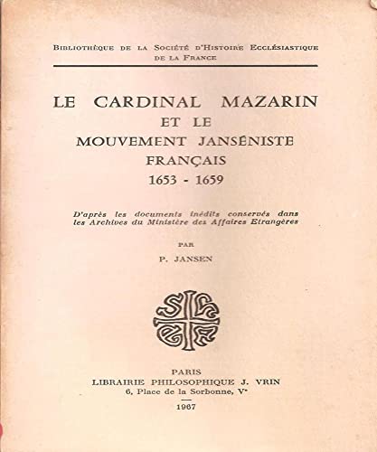 Beispielbild fr Le Cardinal Mazarin Et Le Mouvement Janseniste Francais (Bibliotheque de la Societe D'Histoire Ecclesiastique de la F) (French Edition) zum Verkauf von Gallix