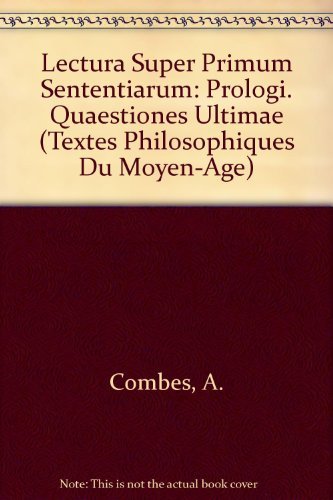 Beispielbild fr Lectura Super Primum Sententiarum: Prologi. Quaestiones Ultimae (Textes Philosophiques Du Moyen-age, 16) (French Edition) zum Verkauf von Gallix