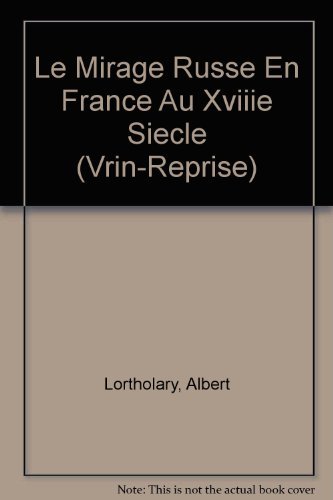 Beispielbild fr Le Mirage Russe En France Au Xviiie Siecle (Vrin-Reprise) (French Edition) zum Verkauf von Gallix