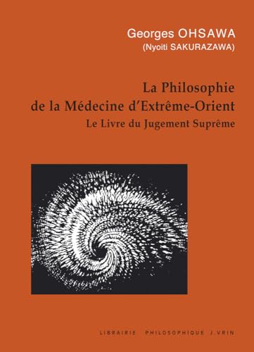 Beispielbild fr La Philosophie De La Mdecine D'extrme-orient : Le Livre Du Jugement Suprme zum Verkauf von RECYCLIVRE