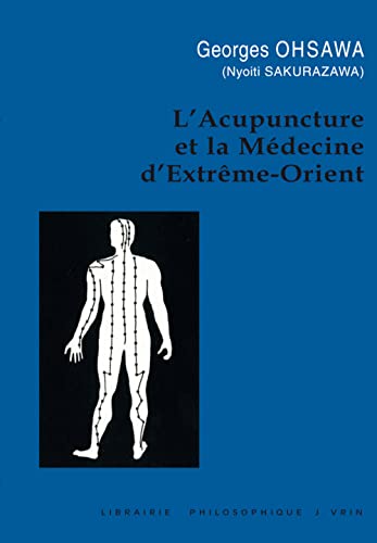 Beispielbild fr L'acupuncture Et La Medecine D'extreme orient (Collection G. Oshawa - Sakurazawa) (French Edition) zum Verkauf von Gallix