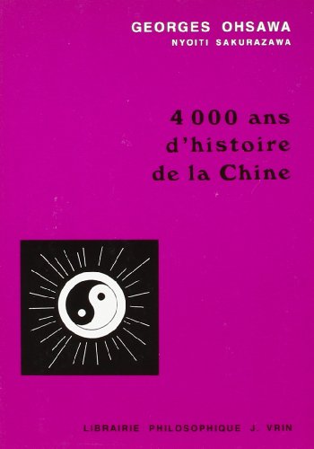 Beispielbild fr 4 000 Ans d'Histoire De La Chine (Collection G. Oshawa - Sakurazawa) (French Edition) zum Verkauf von Gallix