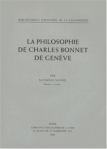 Beispielbild fr La Philosophie de Charles Bonnet de Geneve (Bibliotheque D'Histoire de la Philosophie) (French Edition) zum Verkauf von Gallix