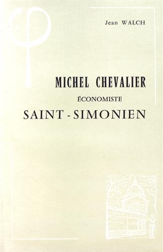 Stock image for Michel Chevalier, Economiste Saint-Simonien (1806-1879) (Bibliotheque D'Histoire de la Philosophie) (French Edition) for sale by Gallix