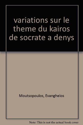 Stock image for Variations sur le thme du kairos de socrate a denys for sale by Ammareal