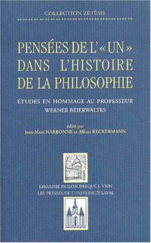 Beispielbild fr Pensees De L' Un Dans L'histoire De La Philosophie: Etudes En Hommage Au Professeur Werner Beierwaltes (Zetesis) (French Edition) zum Verkauf von Gallix