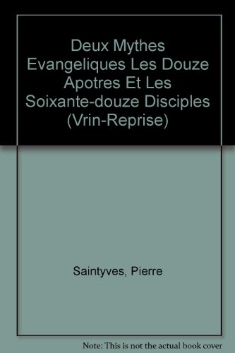 Beispielbild fr Deux Mythes Evangeliques Les Douze Apotres Et Les Soixante-Douze Disciples (Vrin-Reprise) (French Edition) zum Verkauf von Gallix