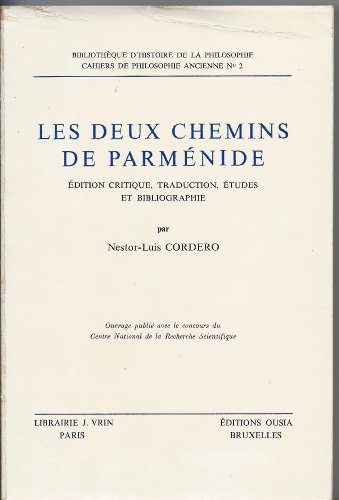 Stock image for Les deux chemins de Parmnide. dition creitique, traduction, tudes et bibliographie for sale by Pallas Books Antiquarian Booksellers