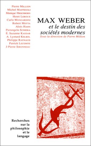 9782711682638: Max Weber et le destin des socits modernes: 17 (Recherches Sur La Philosophie Et Le Langage)