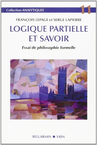 9782711682973: Logique partielle et savoir: Essai de philosophie formelle (Analytiques)