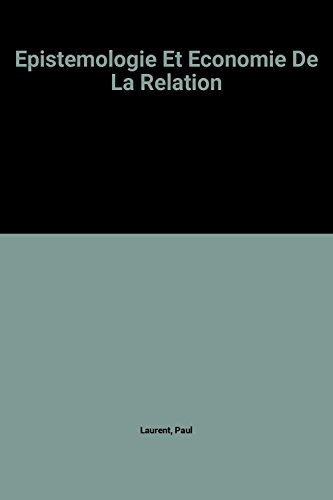 Epistemologie Et Economie de la Relation (Science - Histoire - Philosophie) (French Edition) (9782711683031) by Laurent, Paul; Paquet, Gilles