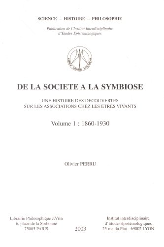 9782711683796: De la socit  la symbiose : une histoire des dcouvertes sur les associations chez les tres vivants: Tome 1, 1860-1930: Volume 1
