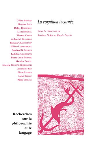 Beispielbild fr La Cognition Incarnee (Recherches Sur La Philosophie Et Le Langage) (French Edition) [FRENCH LANGUAGE - Soft Cover ] zum Verkauf von booksXpress