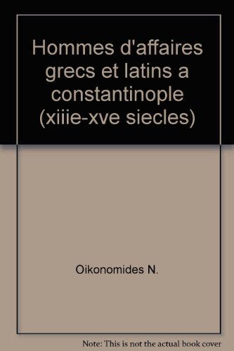 Stock image for Hommes d'affaires Grecs et Latins a Constantinople (xiiie-xve siecles) for sale by Gallix