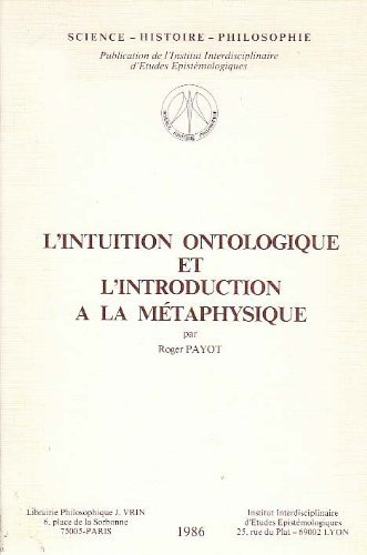 Stock image for L'intuition Ontologique Et L'introduction a La Metaphysique (Science - Histoire - Philosophie) (French Edition) for sale by Gallix
