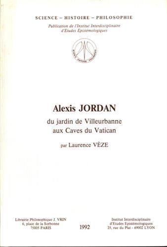 Beispielbild fr Alexis Jordan, 1814-1897, Botaniste. Du jardin de Villeurbanne aux caves du Vatican. zum Verkauf von Books+