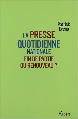 Beispielbild fr La presse quotidienne nationale : Fin de partie ou renouveau ? zum Verkauf von Ammareal