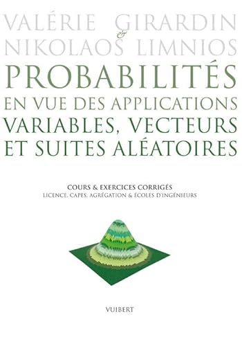 Stock image for Probabilits en vue des applications, variables, vecteurs et suites alatoires : Cours et exercices corrigs, Licence, CAPES, Agrgation & E for sale by Ammareal