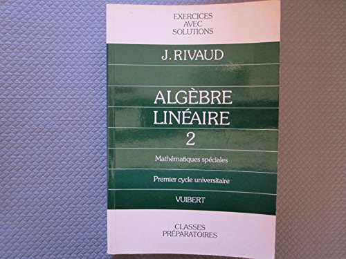Stock image for Algbre linaire Tome 2: Algbre linaire Rivaud, Jacques for sale by Librairie LOVE