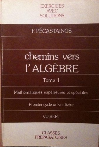 9782711721863: Chemins vers l'algbre, tome 1