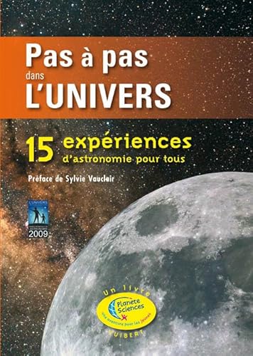 Stock image for Pas  pas dans l'Univers: 15 expriences d'astronomie pour tous (2009) for sale by Ammareal
