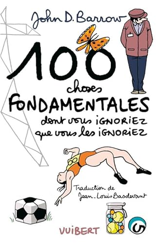 Beispielbild fr 100 choses fondamentales DONT VOUS IGNORIEZ QUE VOUS LES IGNORIEZ zum Verkauf von Ammareal