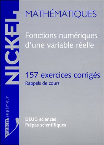 9782711724802: Fonctions numriques d'une variable relle: 157 exercices corrigs, rappels de cours