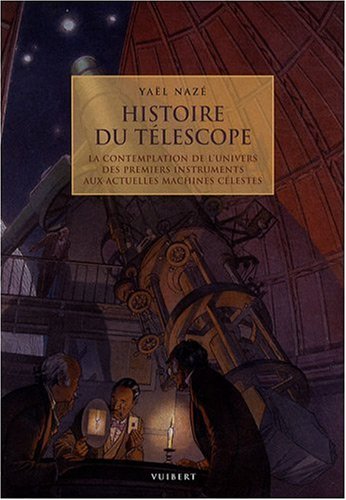 9782711725014: Histoire du tlescope: La contemplation de l'univers des premiers instruments aux actuelles machines clestes
