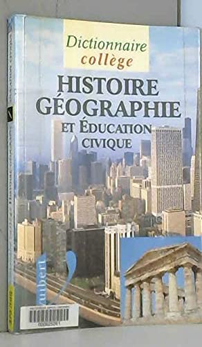 Stock image for Dictionnaire d'histoire, gographie et ducation civique : Collge for sale by Ammareal