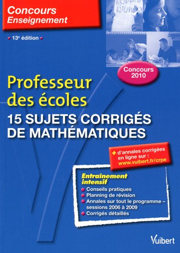 9782711738892: 15 sujets corrigs de mathmatiques: Professeur des coles Concours 2010