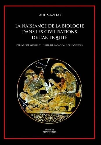 Beispielbild fr La Naissance de la biologie dans les civilisations de l'Antiquit zum Verkauf von Ammareal