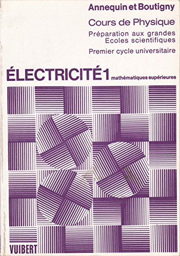 Imagen de archivo de Cours de Physique : Electricite 1 Preparation aux grandes Ecoles scientifiques Premier cycle universitaire a la venta por medimops