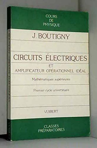 Imagen de archivo de Circuits lectriques et amplificateur oprationnel idal: Classe de mathmatiques suprieures a la venta por medimops