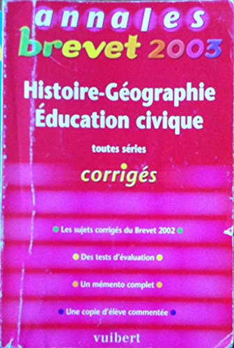 Beispielbild fr Annales Brevet 2003 : Histoire-Gographie - ducation civique, toutes sries (Corrigs) zum Verkauf von Ammareal