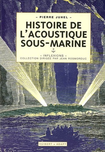 Stock image for Histoire de l'acoustique Sous-Marine for sale by Robert Campbell Bookseller ABAC/ILAB