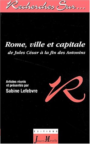 9782711760954: Rome, ville et capitale de Jules Csar  la fin des Antonins