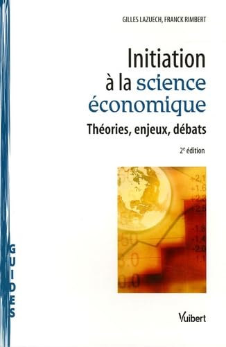 Imagen de archivo de Initiation  la science conomique : Thories, enjeux, dbats a la venta por Ammareal