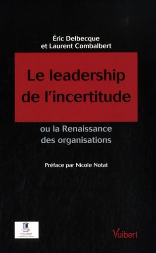 Beispielbild fr Le leadership de l'incertitude zum Verkauf von Ammareal