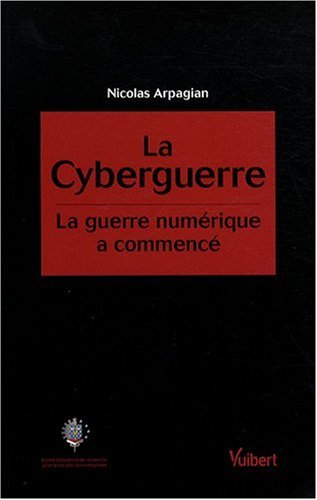 Beispielbild fr La Cyberguerre : La Guerre Numrique A Commenc zum Verkauf von RECYCLIVRE